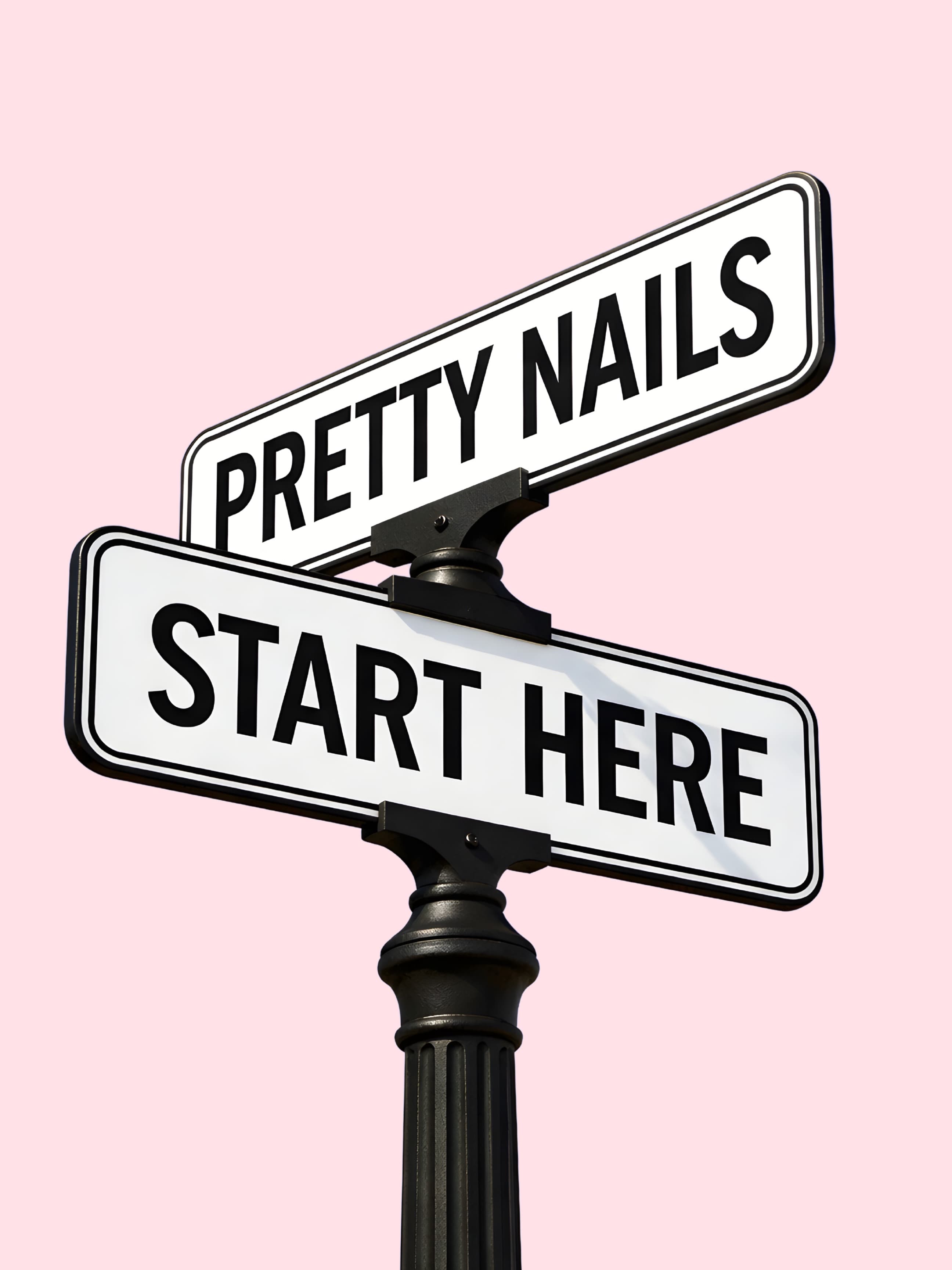 Pretty Nails Start Here street sign